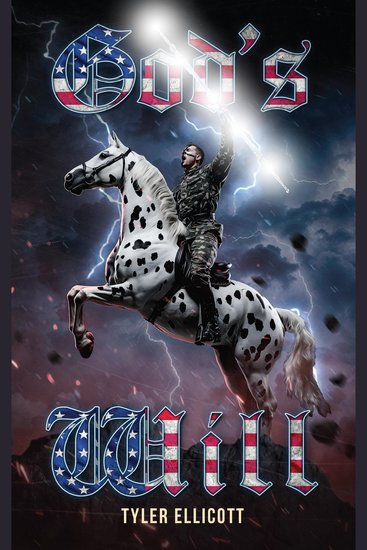 GOD’S WILL - Tyler Ellicott’s Visions of Armageddon Based on a True Story - cover