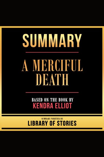 Summary - A Merciful Death - Based On The Book By Kendra Elliot - cover
