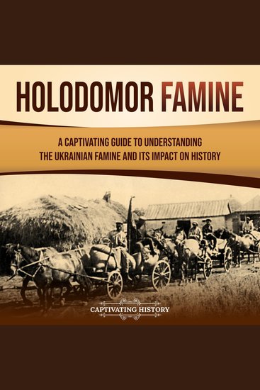 Holodomor Famine: A Captivating Guide to Understanding the Ukrainian Famine and Its Impact on History - cover
