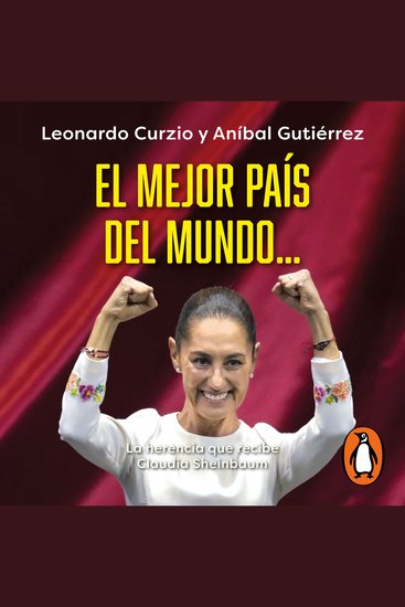 El mejor país del mundo - La herencia que recibe Claudia Sheinbaum - cover