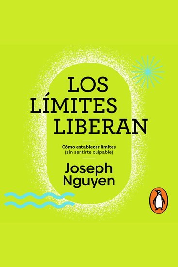 Los límites liberan - Cómo establecer límites (sin sentirte culpable) - cover
