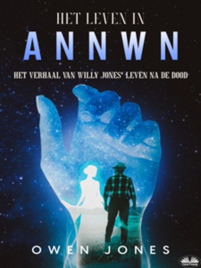 Het Leven In Annwn - Het Verhaal Van Willy Jones' Leven Na De Dood - cover