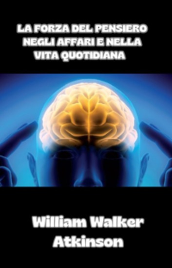La forza del pensiero negli affari e nella vita quotidiana  (tradotto) - cover
