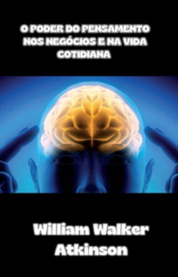 O poder do pensamento nos negócios e na vida cotidiana (traduzido) - cover