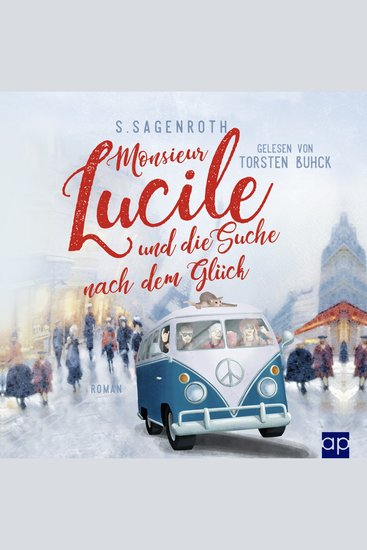 Monsieur Lucile und die Suche nach dem Glück - Ein humorvoller Zeitreiseroman von Paris 1900 über die Zwanzigerjahre in Berlin bis Woodstock 69 - cover