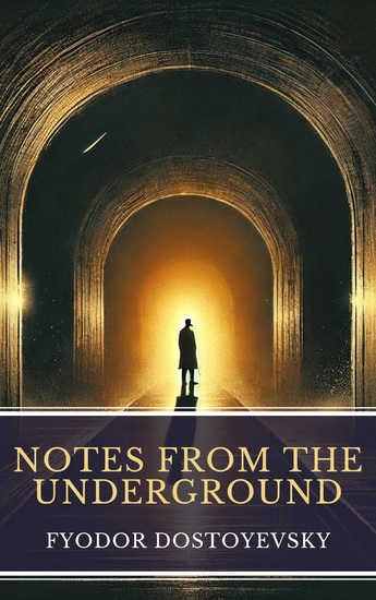 Notes from the Underground - A Journey into the Depths of the Human Soul - cover