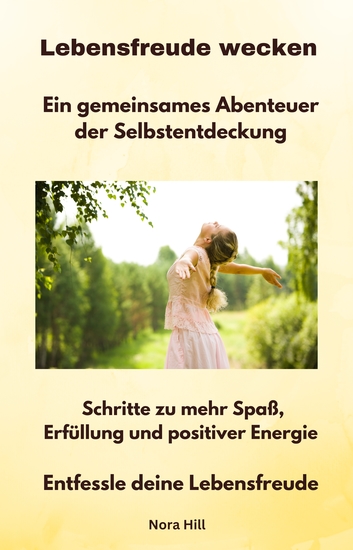 Lebensfreude wecken - Ein gemeinsames Abenteuer der Selbstentdeckung - Schritte zu mehr Spaß Erfüllung und positiver Energie – Entfessle deine Lebensfreude - cover