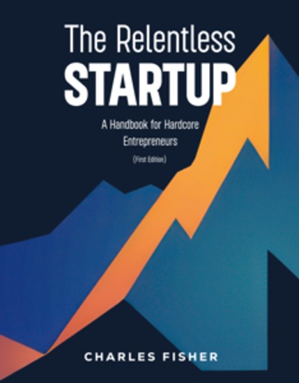 The Relentless Startup - A Handbook for Hardcore Entrepreneurs - cover
