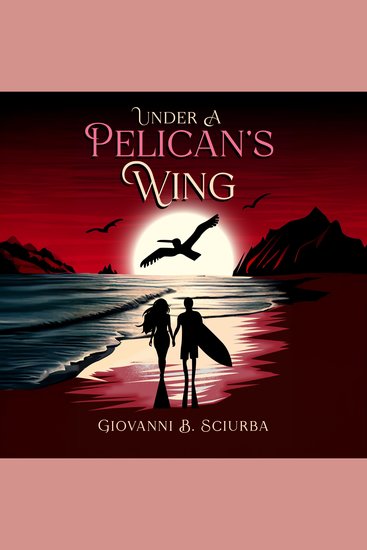 Under a Pelican's Wing - A Surfing Adventure a Dangerous Love and the Heroic Journey to Save a Woman from Captivity - cover