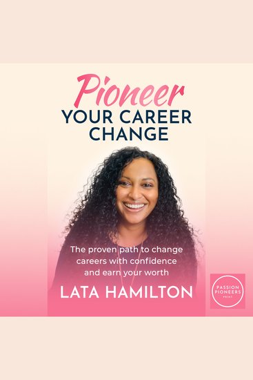 Pioneer Your Career Change - The proven path to change careers with confidence and earn your worth - cover
