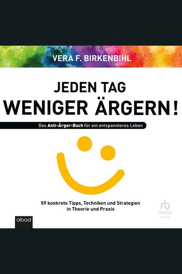 Jeden Tag weniger ärgern - Das Anti-Ärger-Buch für ein entspannteres Leben - 59 konkrete Tipps Techniken und Strategien - cover