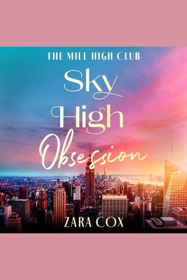 Sky High Obsession - A SUPER HOT spicy billionaire forbidden romance from Zara Cox for 2025 - cover
