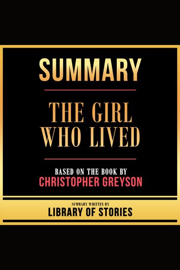 Summary - The Girl Who Lived - Based On The Book By Christopher Greyson - cover