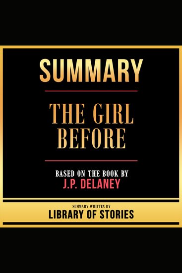 Summary - The Girl Before - Based On The Book By JP Delaney - cover