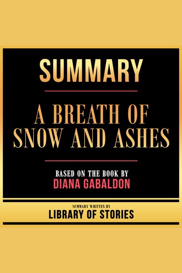 Summary - A Breath Of Snow And Ashes - Based On The Book By Diana Gabaldon - cover