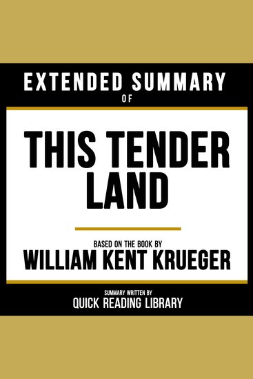 Extended Summary - This Tender Land - Based On The Book By William Kent Krueger - cover
