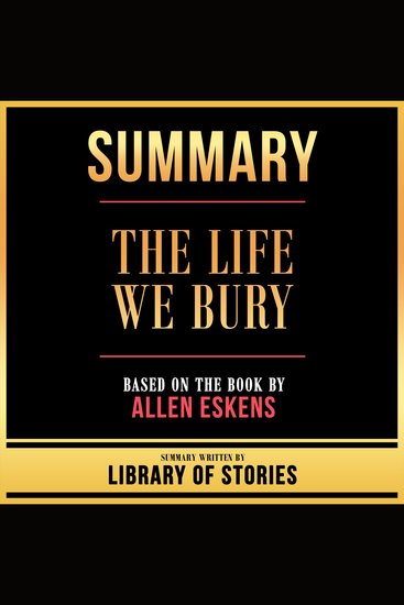 Summary - The Life We Bury - Based On The Book By Allen Eskens - cover