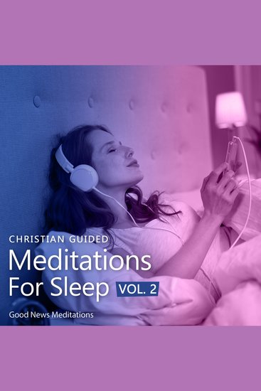Christian Guided Meditations For Sleep Vol 2 - Scripture-Based Meditations to Deepen Your Connection with God and Experience Restful Sleep - cover