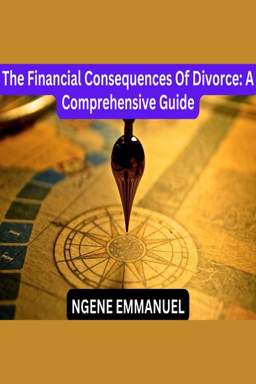 Financial Consequences Of Divorce The: A Comprehensive Guide - cover