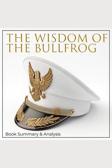 Wisdom of the Bullfrog The: Book Summary & Analysis - cover
