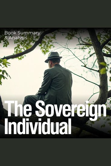 Sovereign Individual The: Book Summary & Analysis - cover