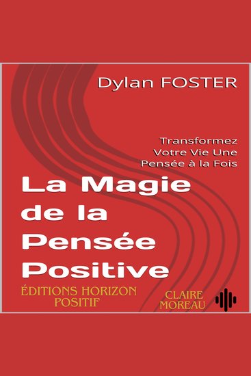 La Magie de la Pensée Positive - Transformez Votre Vie Une Pensée à la Fois - cover