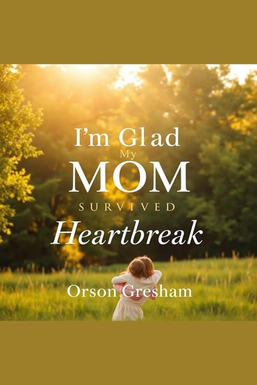 I'm Glad My Mom Survived Heartbreak - "Transform your heartbreak recovery! Dive into powerful audio lessons designed to uplift and inspire!" - cover