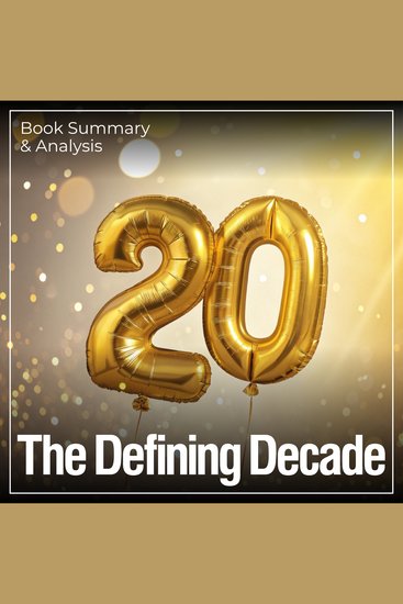 Defining Decade The: Book Summary & Analysis - cover