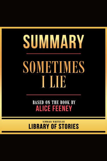 Summary - Sometimes I Lie - Based On The Book By Alice Feeney - cover