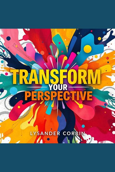 Transform Your Perspective: Secrets to Revolutionary Thinking - "Transform your thinking! Discover powerful audio lessons designed to ignite revolutionary ideas and inspire change" - cover