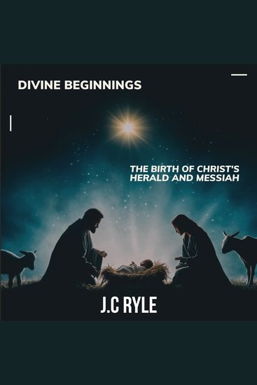 Divine Beginnings - The Birth of Christ's Herald and Messiah - cover