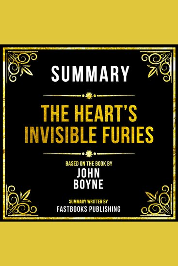 Summary - The Heart’s Invisible Furies - Based On The Book By John Boyne - cover