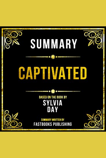 Summary - Captivated - Based On The Book By Sylvia Day - cover
