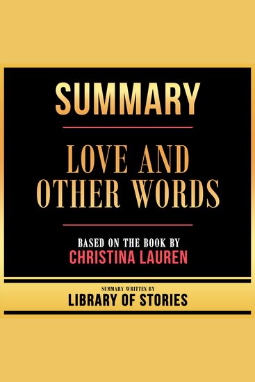 Summary - Love And Other Words - Based On The Book By Christina Lauren - cover