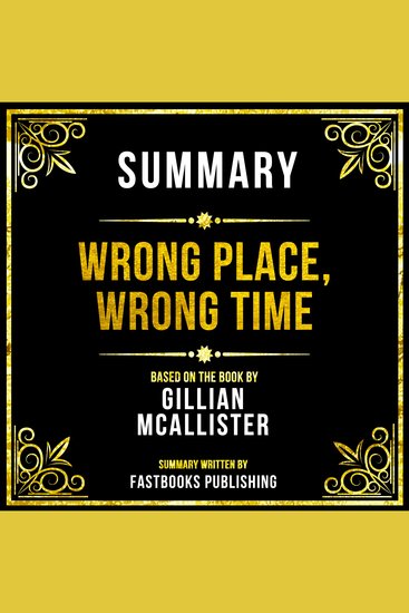 Summary - Wrong Place Wrong Time - Based On The Book By Gillian Mcallister - cover