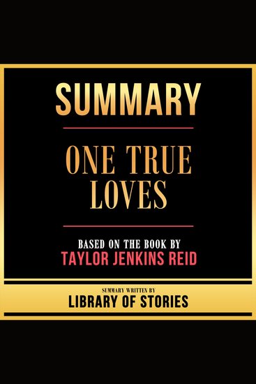 Summary - One True Loves - Based On The Book By Taylor Jenkins Reid - cover