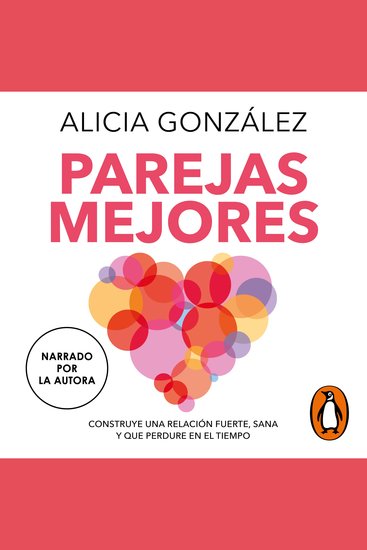 Parejas mejores - Construye una relación fuerte sana y que perdure en el tiempo - cover