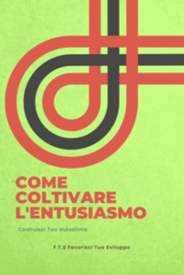 Come coltivare l'entusiasmo e costruire la Tua autostima - cover