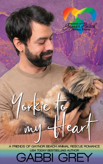 Yorkie to My Heart - A Friends of Gaynor Beach Animal Rescue Romance - cover