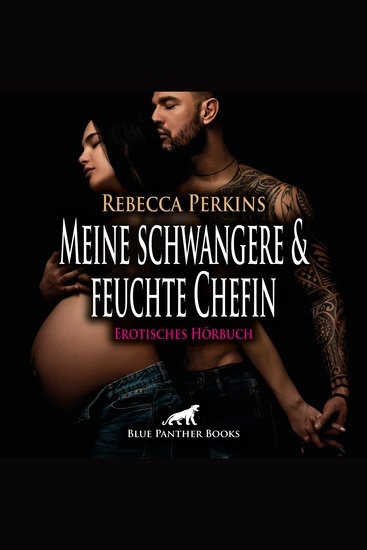 Meine schwangere und feuchte Chefin Erotik Audio Story Erotisches Hörbuch - Bitte lass mich nochmal ran - cover