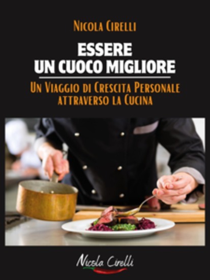 Essere un cuoco migliore - Un viaggio di crescita personale attraverso la cucina - cover