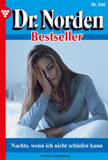 Nachts wenn ich nicht schlafen kann - Dr Norden Bestseller 540 – Arztroman - cover