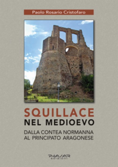 Squillace nel Medioevo - Dalla contea normanna al principato aragonese - cover