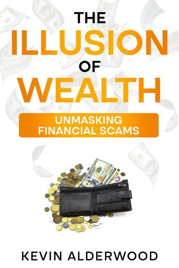 The Illusion of Wealth - Unmasking Financial Scams - cover