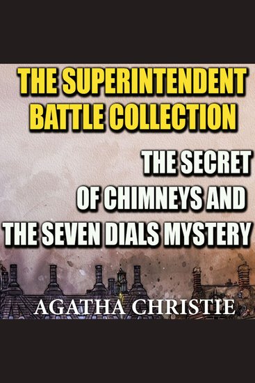 The Superintendent Battle Collection - The Secret of Chimneys and The Seven Dials Mystery - cover