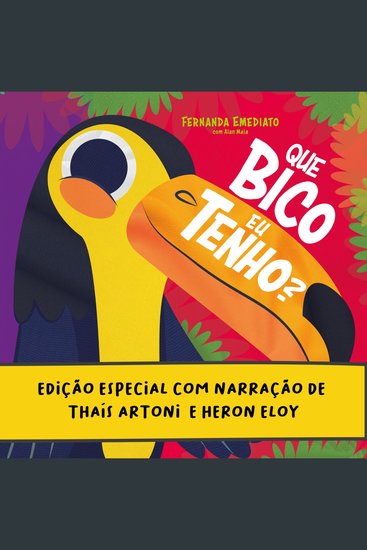 Que bico eu tenho? - Edição especial - com narração de Thaís Artoni e Heron Eloy - cover