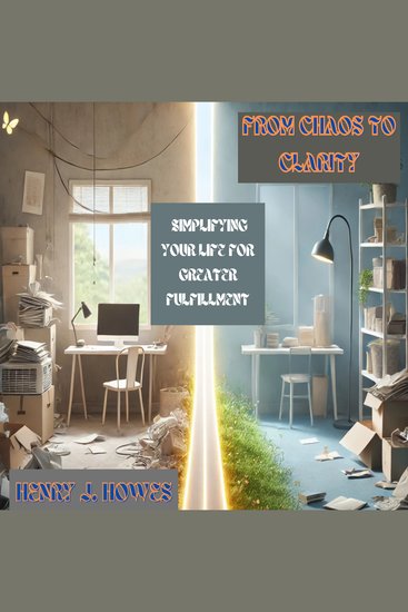 From chaos to clarity: simplifying your life for greater fulfillment - cover