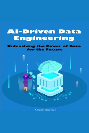 AI-Driven Data Engineering - Unleashing the Power of Data for the Future - cover