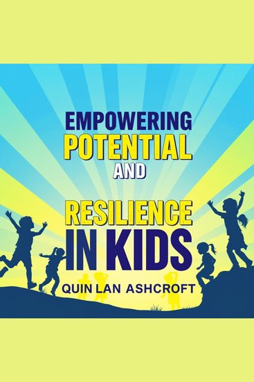 Empowering Potential and Resilience in Kids - "Unlock your child's potential with inspiring audio lessons that build resilience and empower their growth!" - cover