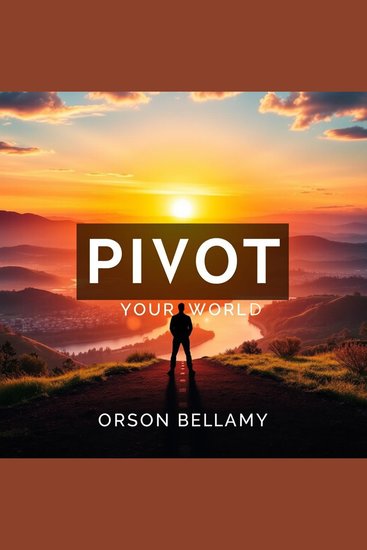 PIVOT Your World: Secrets to Thriving in Modern History - "Elevate your understanding! Engage with dynamic audio insights to master modern history like never before" - cover